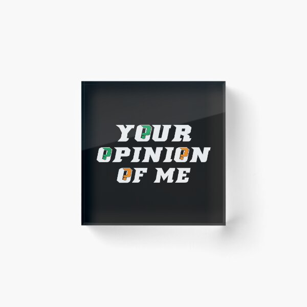 Item preview, Your Opinion Of Me designed and sold by plussorn.