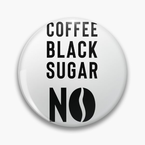 Item preview, Coffee Black Sugar No black coffee without sugar designed and sold by Zwuck.