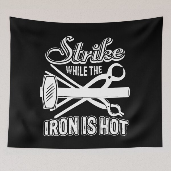 Item preview, Blacksmith Strike While The Iron Is Hot designed and sold by HueTop.