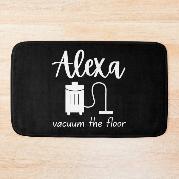 Item preview, Alexa - Vacuum The Floor White Text designed and sold by DWDiva.