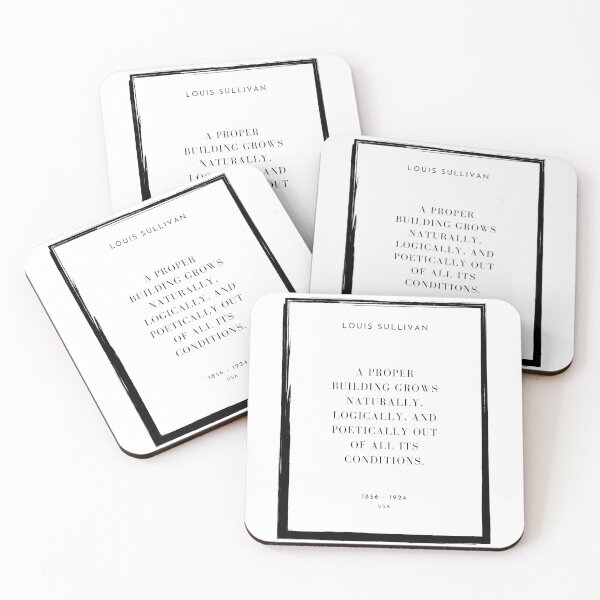 Item preview, A proper building grows naturally, logically, and poetically out of all its conditions, Louis Sullivan - Architecture Quote designed and sold by SLGA-Designs.