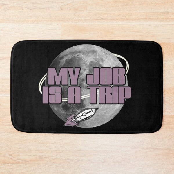 Item preview, My Job Is A Trip Space designed and sold by NuarzDesign.