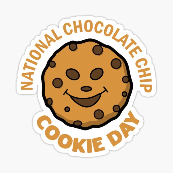 "National Chocolate Chip Cookie Day" Sticker for Sale by dionysusgk555