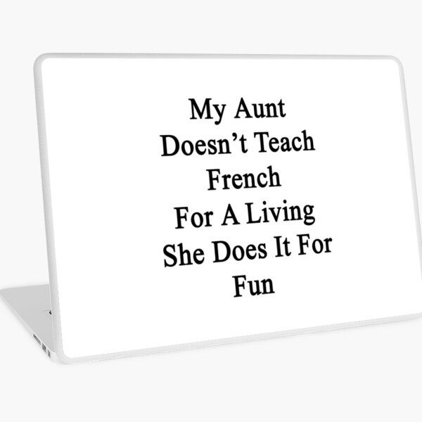 Item preview, My Aunt Doesn't Teach French For A Living She Does It For Fun  designed and sold by supernova23.