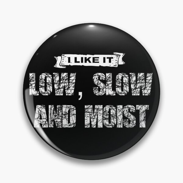 Item preview, I like it low slow and moist designed and sold by DesignsByRisa.
