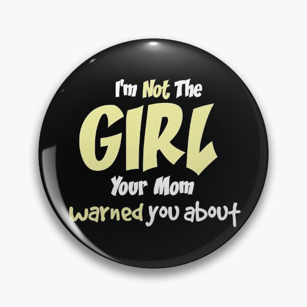 Item preview, I'm not the girl your mom warned you about designed and sold by Tifazak.