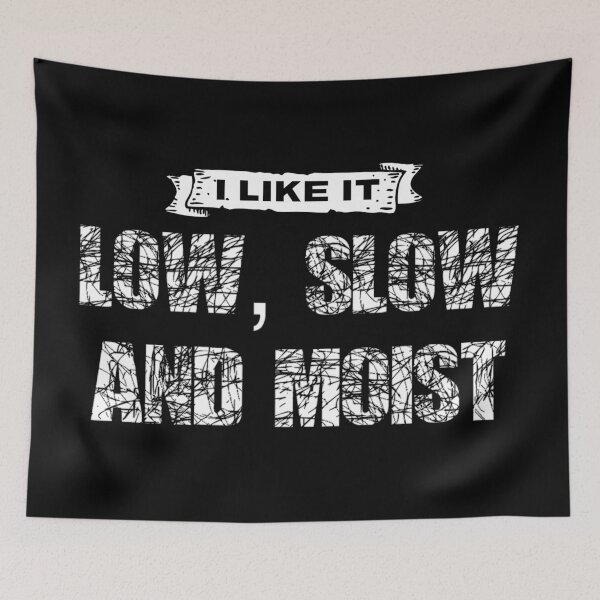 Item preview, I like it low slow and moist designed and sold by DesignsByRisa.