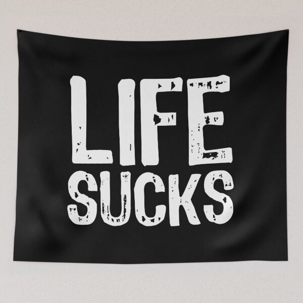 Item preview, Life Sucks designed and sold by The "I Love Everything" Shop.