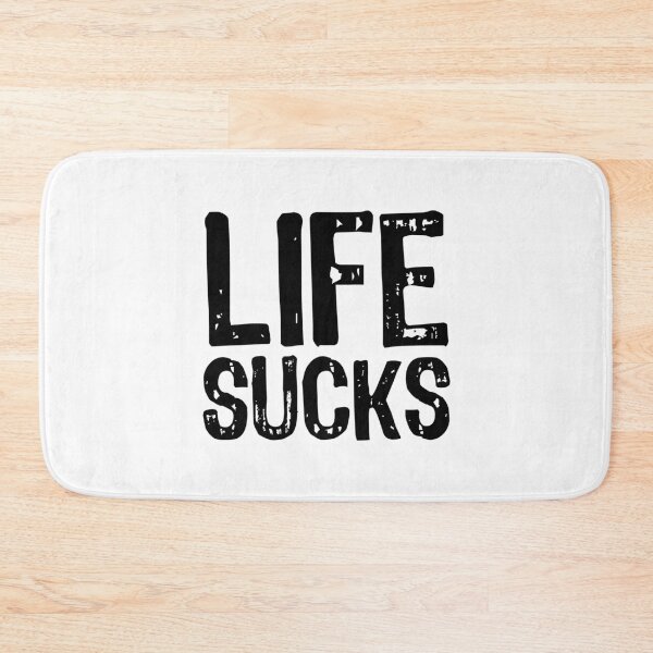 Item preview, Life Sucks designed and sold by The "I Love Everything" Shop.