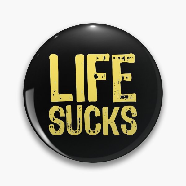 Item preview, Life Sucks designed and sold by The "I Love Everything" Shop.