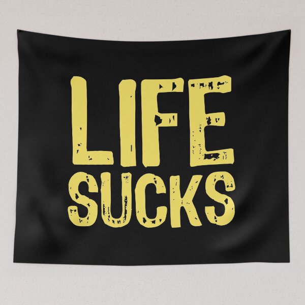 Item preview, Life Sucks designed and sold by The "I Love Everything" Shop.