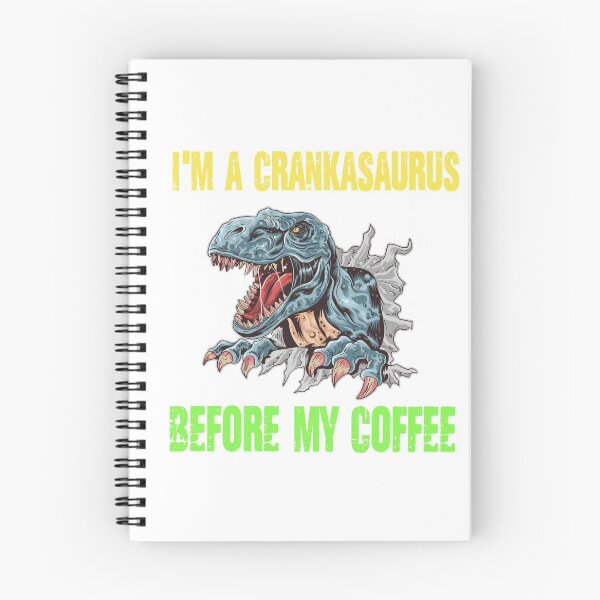 Item preview, I’m a crankasaurus before my coffee Trex design designed and sold by Designs Of all kinds.