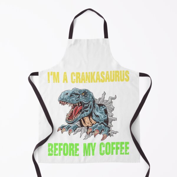 Item preview, I’m a crankasaurus before my coffee Trex design designed and sold by Designs Of all kinds.