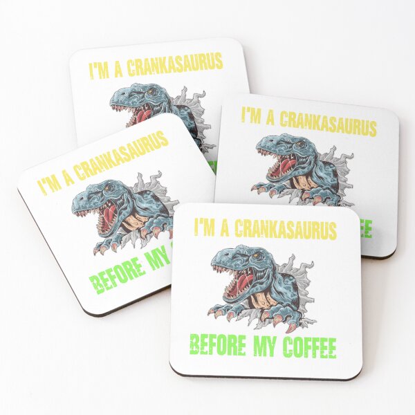 Item preview, I’m a crankasaurus before my coffee Trex design designed and sold by Designs Of all kinds.