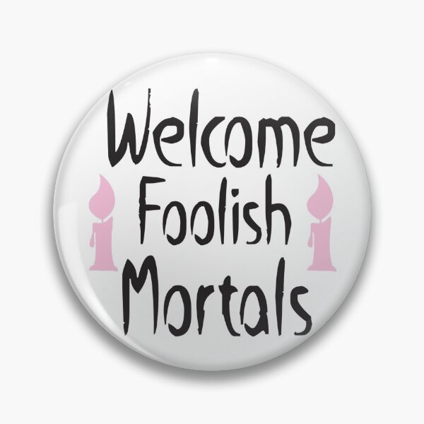 Item preview, Welcome Foolish Mortals designed and sold by eajob.