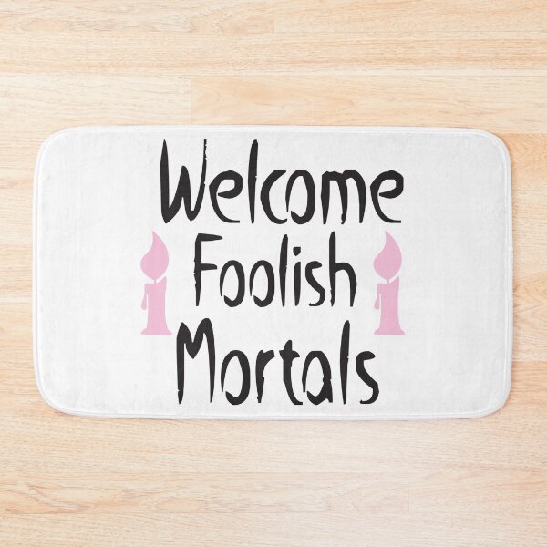 Item preview, Welcome Foolish Mortals designed and sold by eajob.