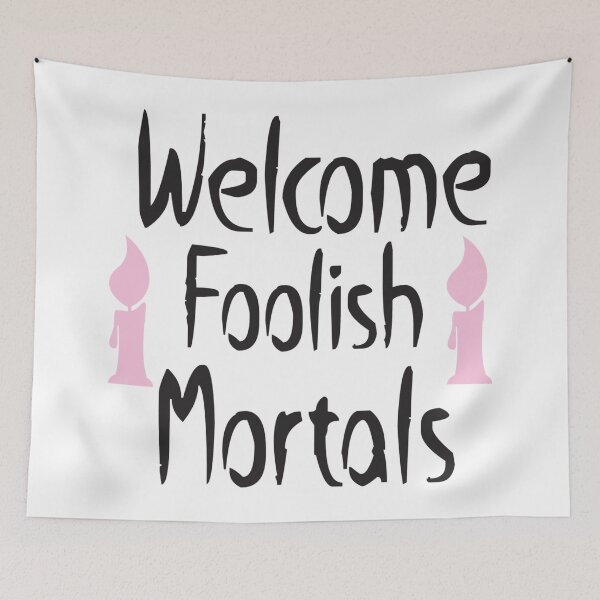 Item preview, Welcome Foolish Mortals designed and sold by eajob.