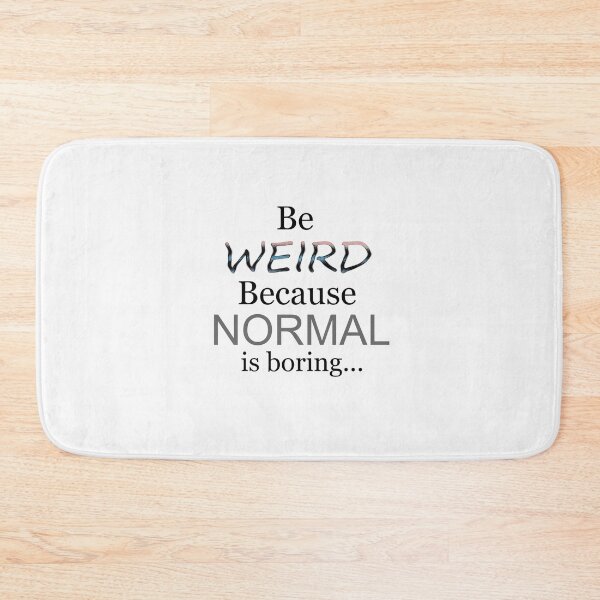 Item preview, Be Weird Because Normal is boring designed and sold by Clay Baula.