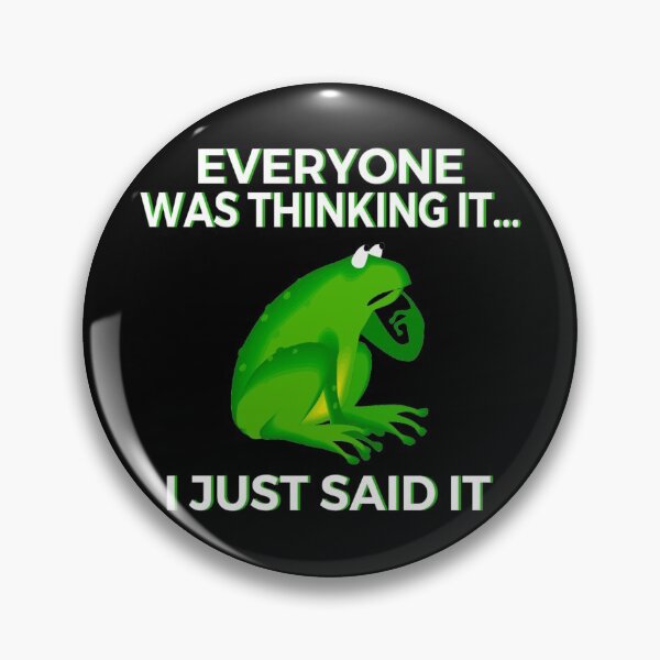 Item preview, Everyone Was Thinking It I Just Said It Funny Frog designed and sold by JG0024.