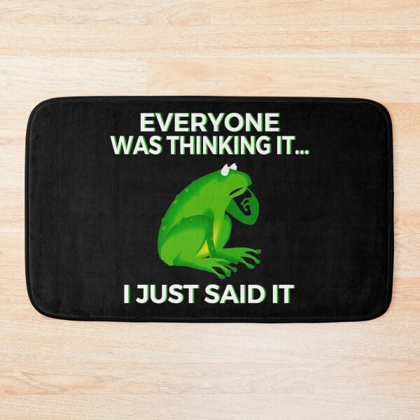 Item preview, Everyone Was Thinking It I Just Said It Funny Frog designed and sold by JG0024.