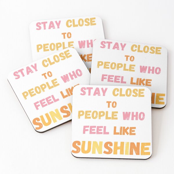 Item preview, Stay Close to People Who Feel Like Sunshine designed and sold by PrintinglyArt.