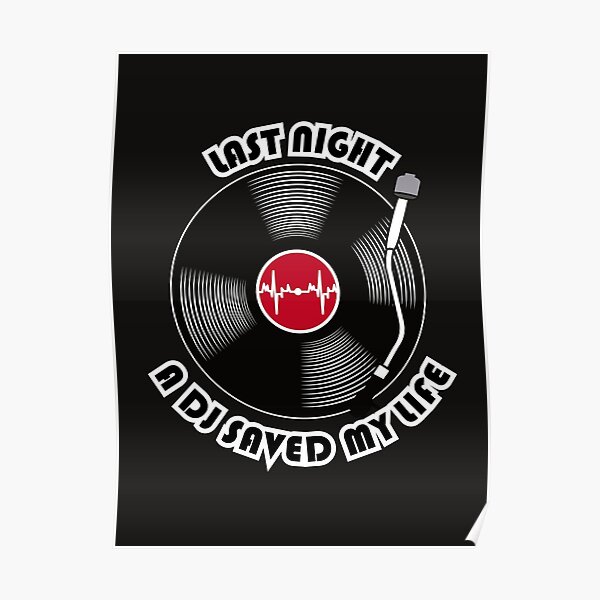 Last night a DJ saved my life Poster