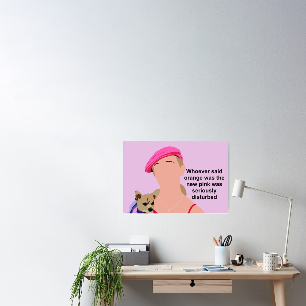 Whoever Said Orange Was The New Pink Was Seriously Disturbed Poster By Vacationco Redbubble