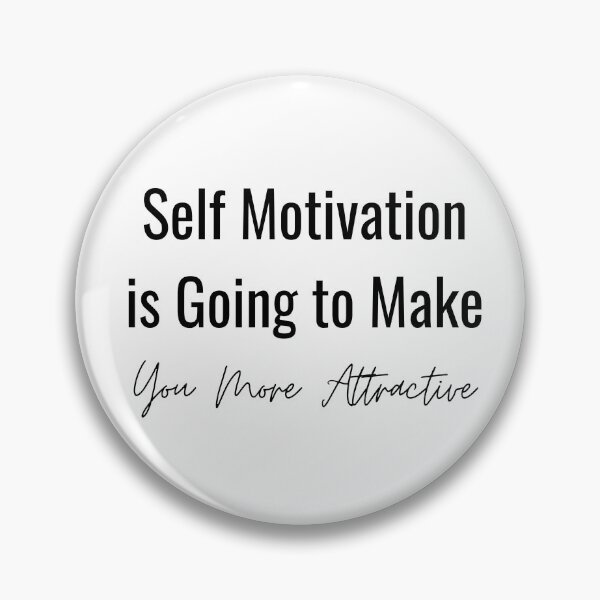 Item preview, Self Motivation is Going to Make You More Attractive designed and sold by ShaunSandhu.