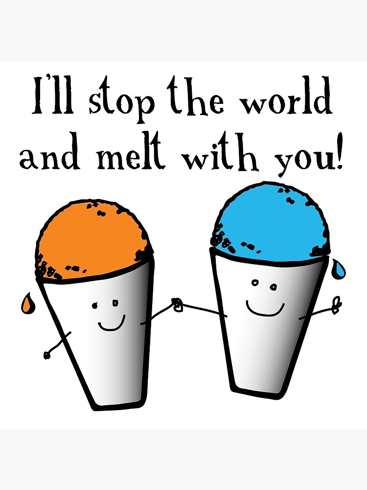 "I'll Stop the World and Melt With You" Poster for Sale by kakoo615
