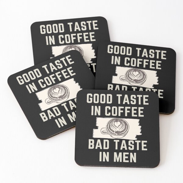 Item preview, Good taste in coffee. Bad taste in men. designed and sold by avocadissimo.