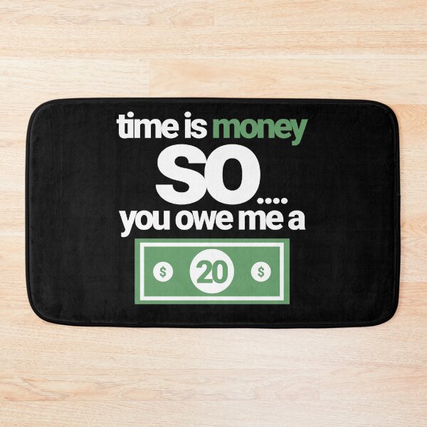 Item preview, Time is money so you owe me a $20. Simple, catchy & funny saying bartenders, waiters, gig workers and just everyone designed and sold by tiredofwinning.