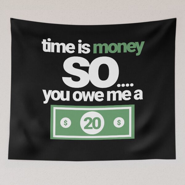 Item preview, Time is money so you owe me a $20. Simple, catchy & funny saying bartenders, waiters, gig workers and just everyone  designed and sold by tiredofwinning.