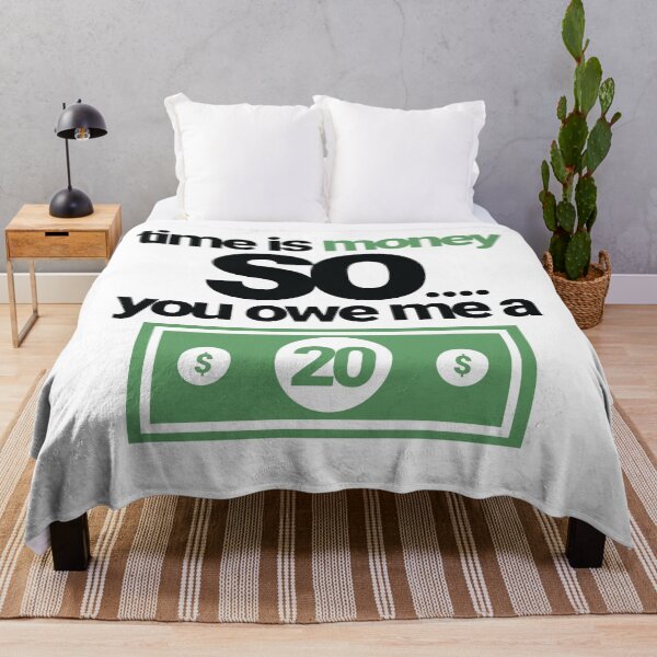 Item preview, Time is money so you owe me a $20. Unique Rhyme Quote Funny Saying designed and sold by tiredofwinning.