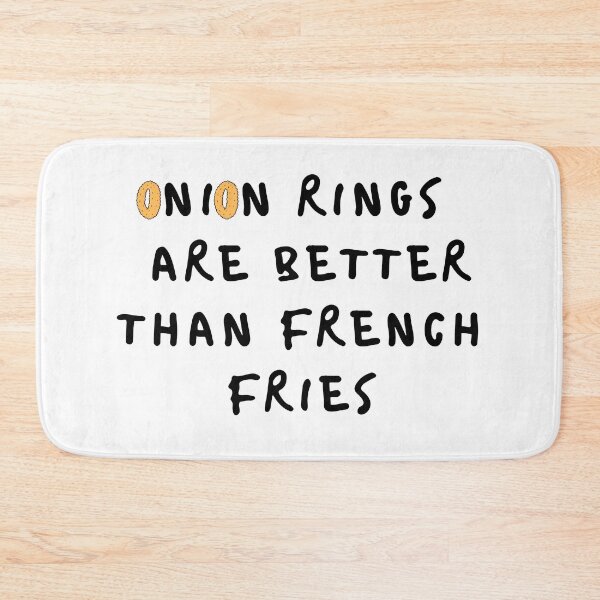 Item preview, Onion rings are better than french fries designed and sold by PLOVERDARK.