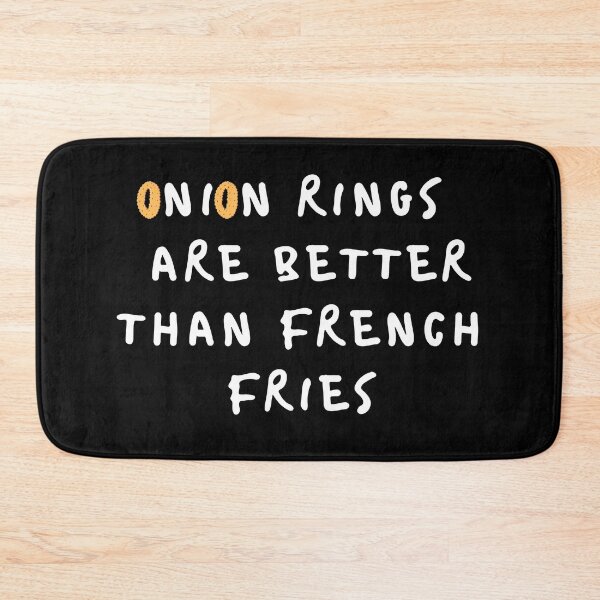 Item preview, Onion rings are better than french fries designed and sold by PLOVERDARK.