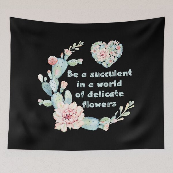 Item preview, Be a succulent in a world of delicate flowers designed and sold by ElenaDanilo.