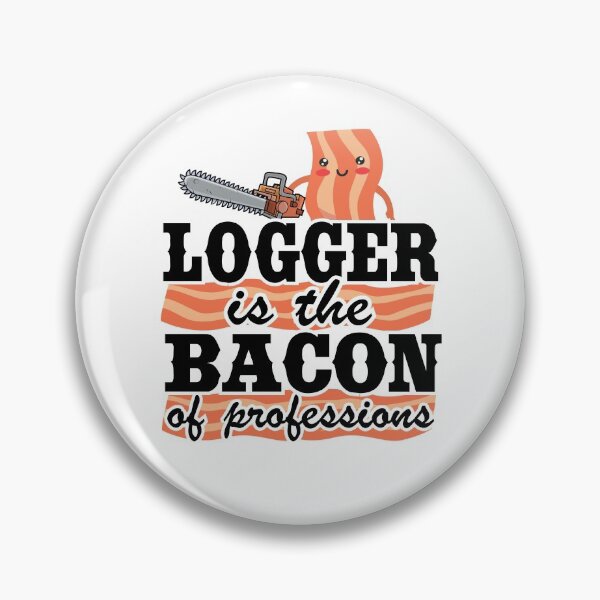 Item preview, Logger Is The Bacon Of Professions Funny Arborist Tree Care designed and sold by Stronzi.