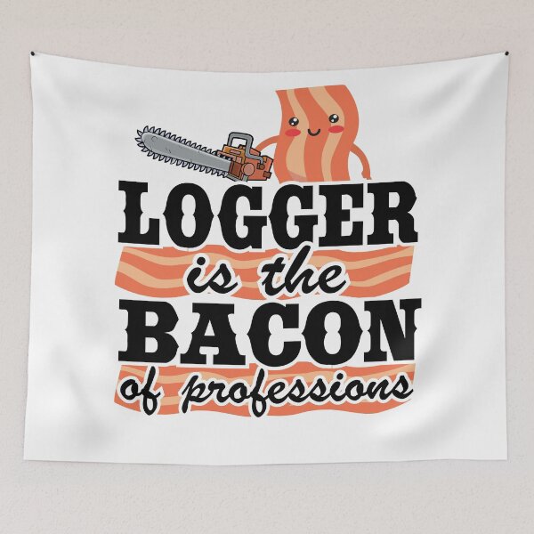 Item preview, Logger Is The Bacon Of Professions Funny Arborist Tree Care designed and sold by Stronzi.