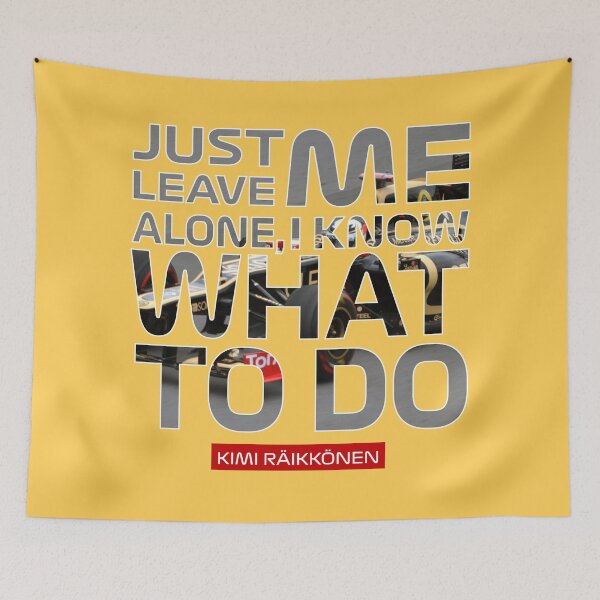 Item preview, Kimi Raikkonen - "Just leave me alone, i know what to do" quote designed and sold by Dave90pl.