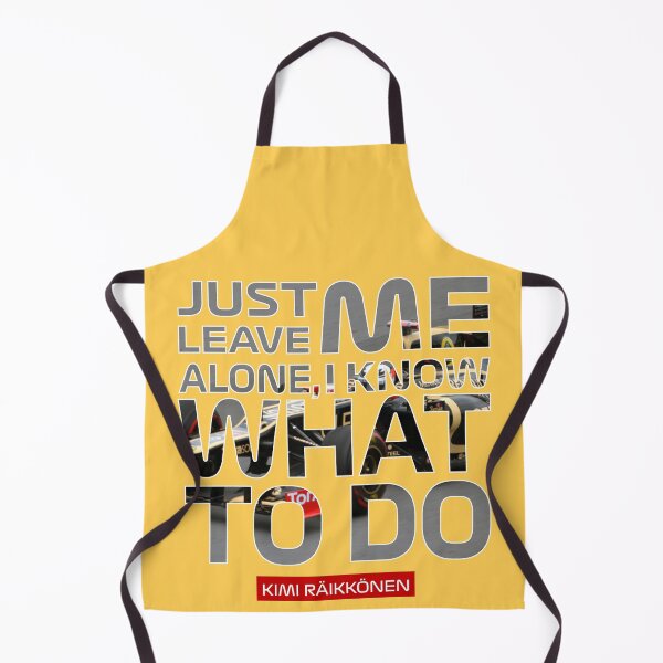 Item preview, Kimi Raikkonen - "Just leave me alone, i know what to do" quote designed and sold by Dave90pl.