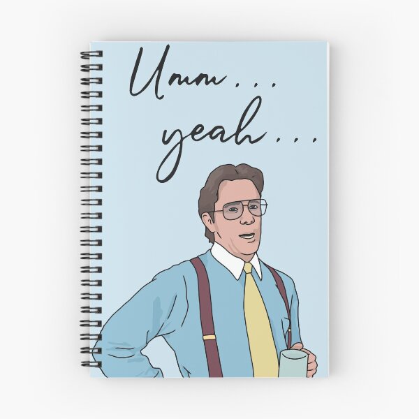 Item preview, "Um Yea" Bill Lumbergh, Funny Movie Quote designed and sold by thirdwheeltees.