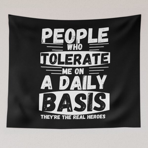 Item preview, People Who Tolerate Me On A Daily Basis they're the real heroes designed and sold by Mounirmsaadi.