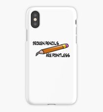 Broken pencils are pointless iPhone Case