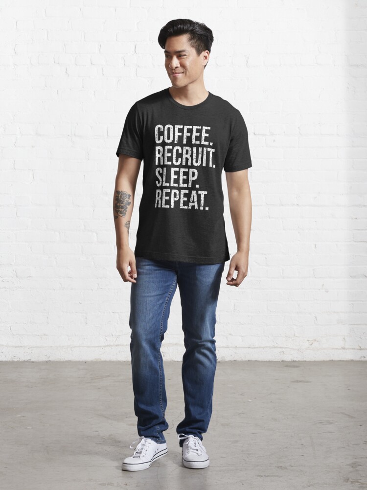 Alternate view of Coffee Recruit Sleep Repeat Funny Human Resources Gift  Essential T-Shirt