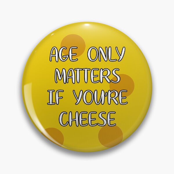 Item preview, Age Only Matters if You’re Cheese designed and sold by AdamParkerArt.