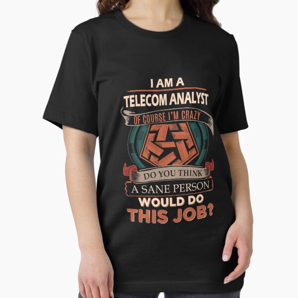 Item preview, Telecom Analyst T Shirt - Sane Person Gift Item Tee designed and sold by ymaszcarme.