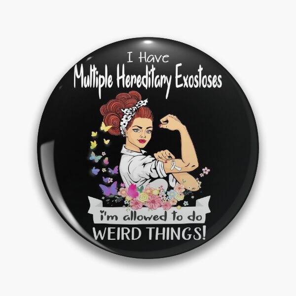 Item preview, I Have Multiple Hereditary Exostoses I'm Allowed To Do Weird Things designed and sold by largellie.