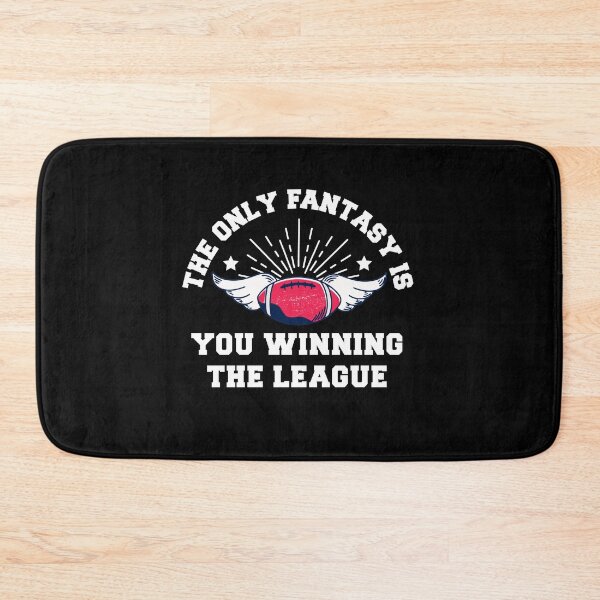Item preview, The Only Fantasy Is You Winning The League  designed and sold by wdyoungblood.