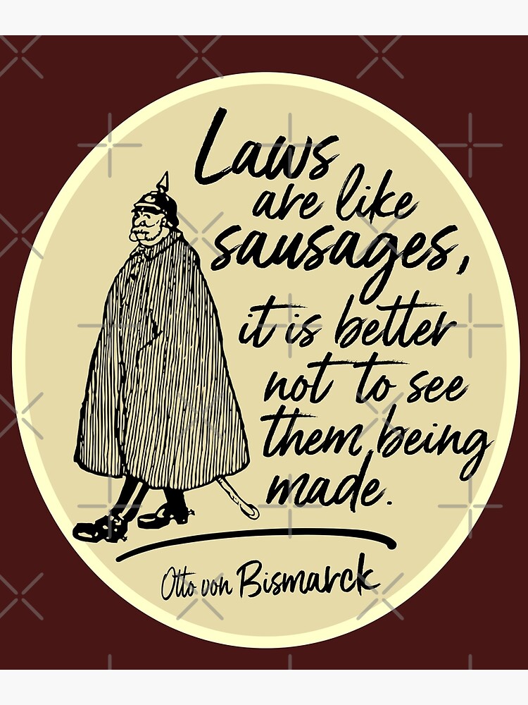 Laws are like sausages Poster