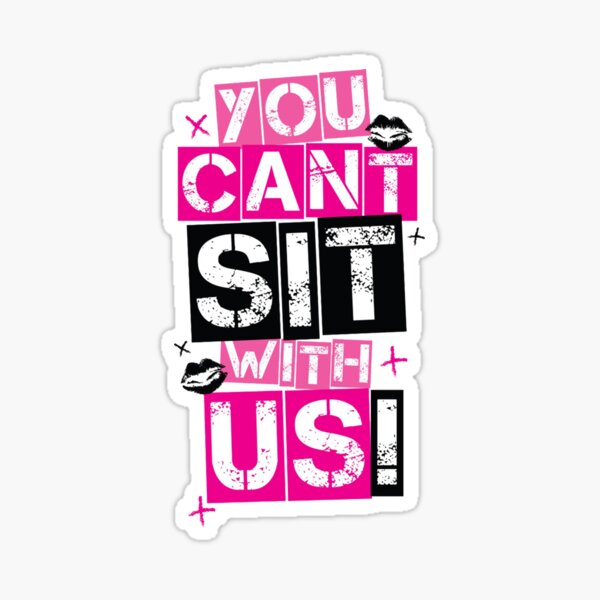 You Cant Sit With Us Sticker By Santoso21 Redbubble
